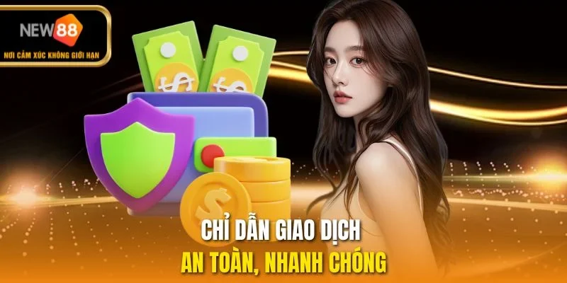 Chỉ dẫn giao dịch an toàn, nhanh chóng